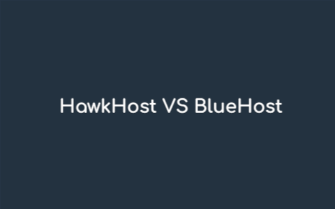 HawkHost vs Bluehost：这2个海外虚拟主机哪个更值得选择？